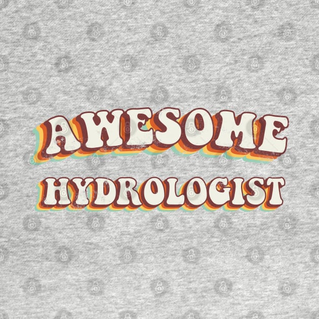 Awesome Hydrologist - Groovy Retro 70s Style by LuneFolk